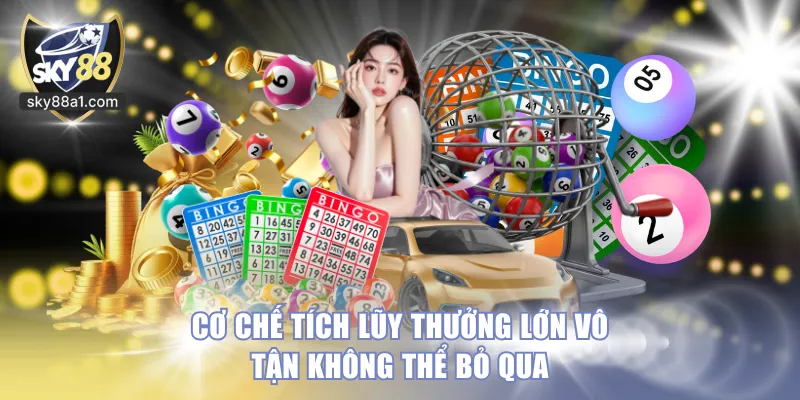 Cơ chế tích lũy thưởng lớn vô tận không thể bỏ qua