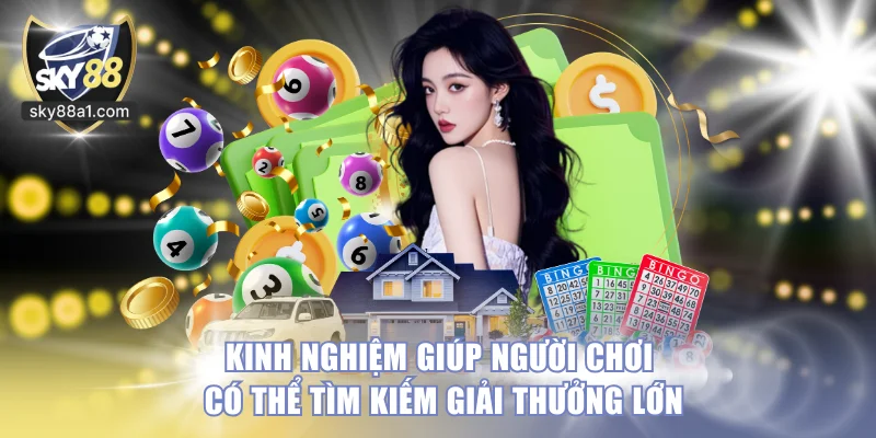 Kinh nghiệm giúp người chơi có thể tìm kiếm giải thưởng lớn