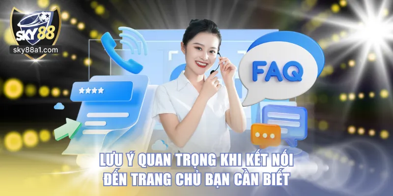 Lưu ý quan trọng khi kết nối đến trang chủ bạn cần biết