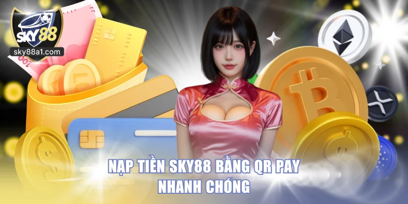 Nạp tiền SKY88 bằng QR Pay nhanh chóng