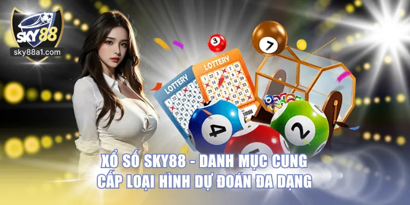 Xổ số SKY88 - Danh mục cung cấp loại hình dự đoán đa dạng